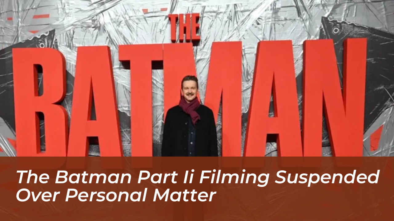 the batman part ii filming suspended over personal matter