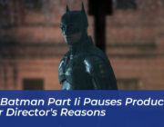 the batman part ii pauses production over directors reasons M9h3