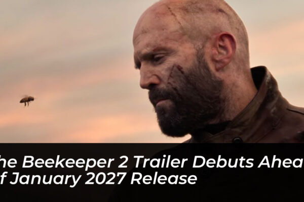the beekeeper 2 trailer debuts ahead of january 2027 release Ed90