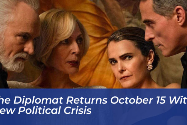 the diplomat returns october 15 with new political crisis JTAo