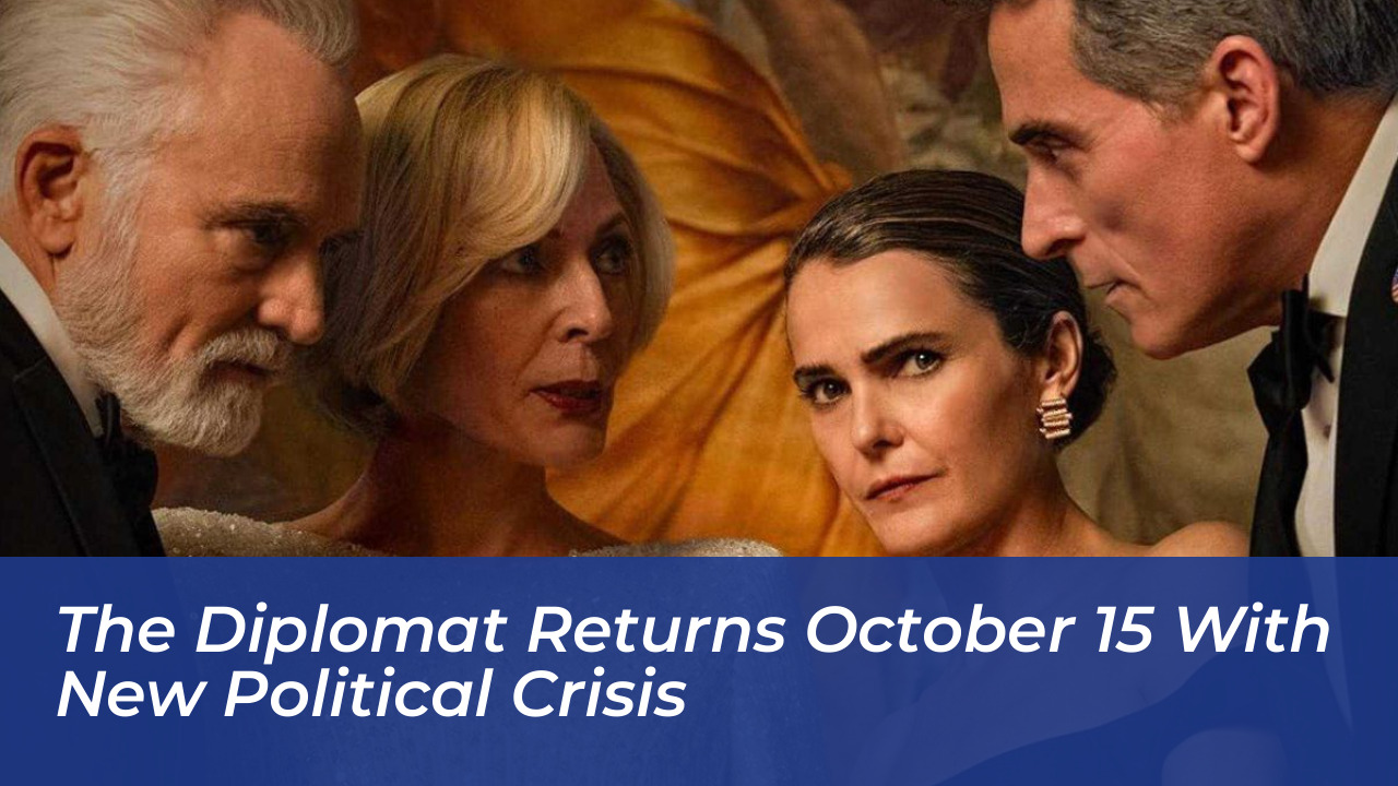 the diplomat returns october 15 with new political crisis JTAo
