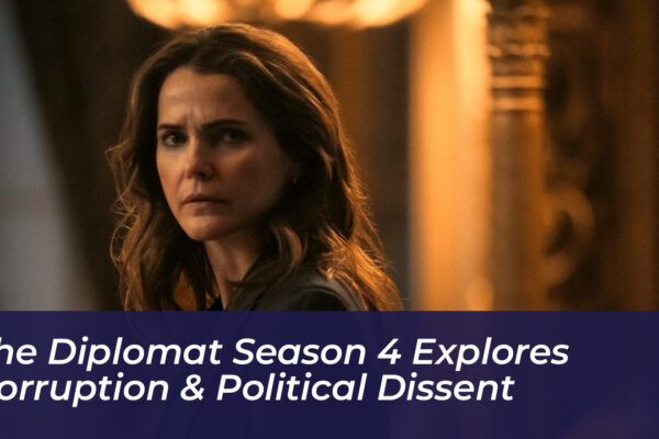 the diplomat season 4 explores corruption political dissent TJxN