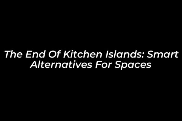 the end of kitchen islands smart alternatives for spaces qlD7