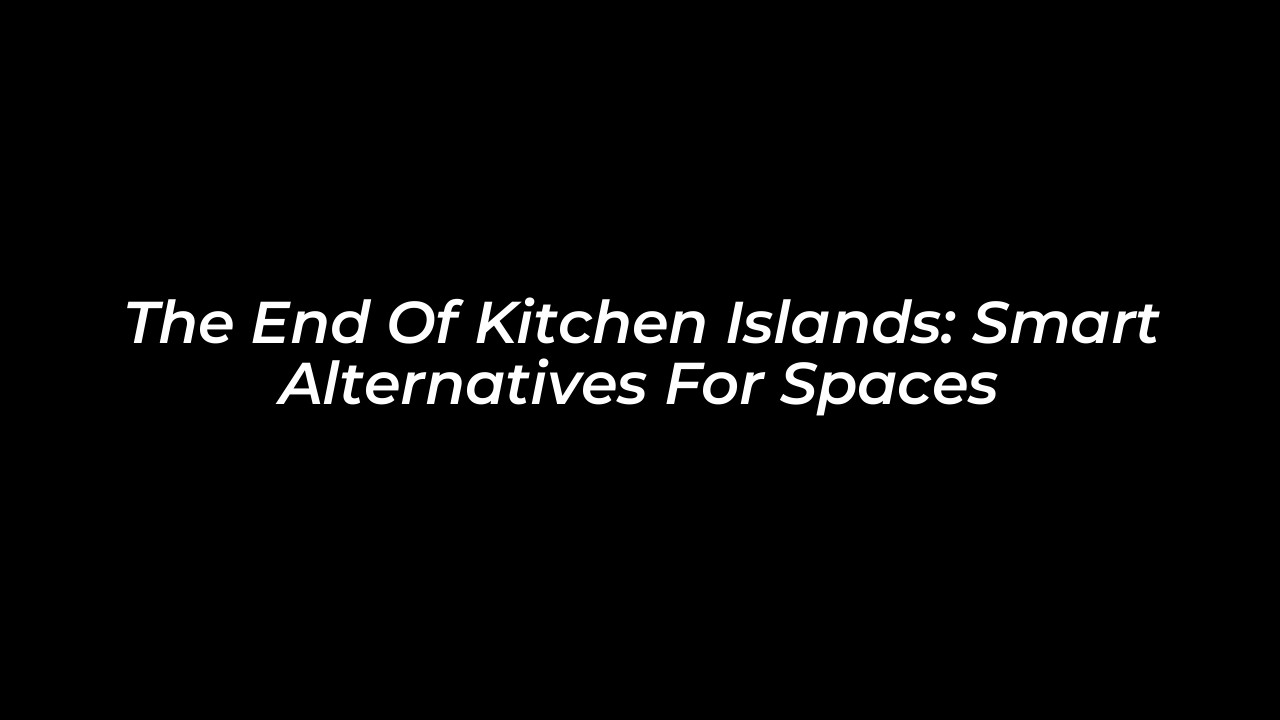 the end of kitchen islands smart alternatives for spaces qlD7