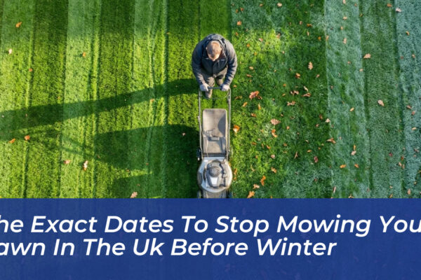 the exact dates to stop mowing your lawn in the uk before winter yKOo