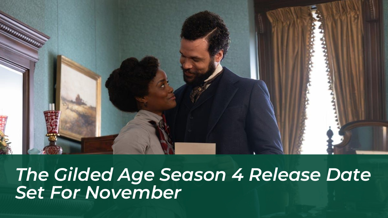 the gilded age season 4 release date set for november k66i