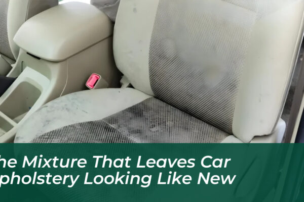 the mixture that leaves car upholstery looking like new 4LDU
