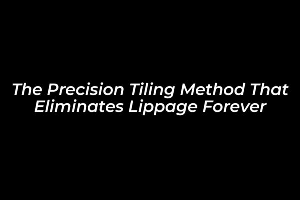 the precision tiling method that eliminates lippage forever mh1O