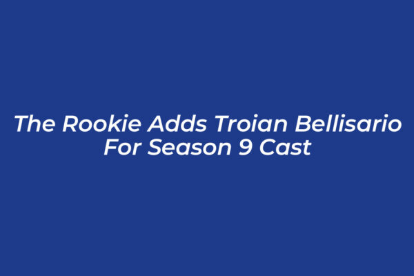 the rookie adds troian bellisario for season 9 cast nZI6