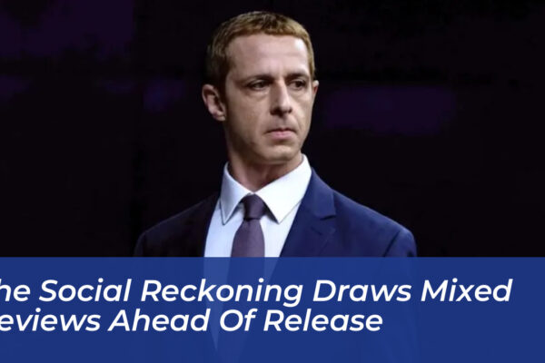 the social reckoning draws mixed reviews ahead of release o5Cd