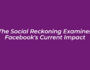 the social reckoning examines facebooks current impact hbgo