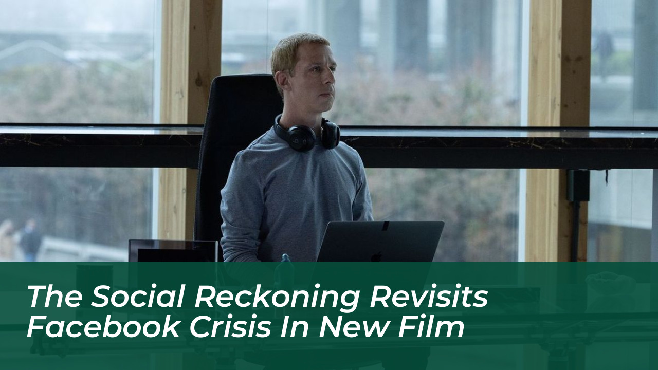 the social reckoning revisits facebook crisis in new film fSLg