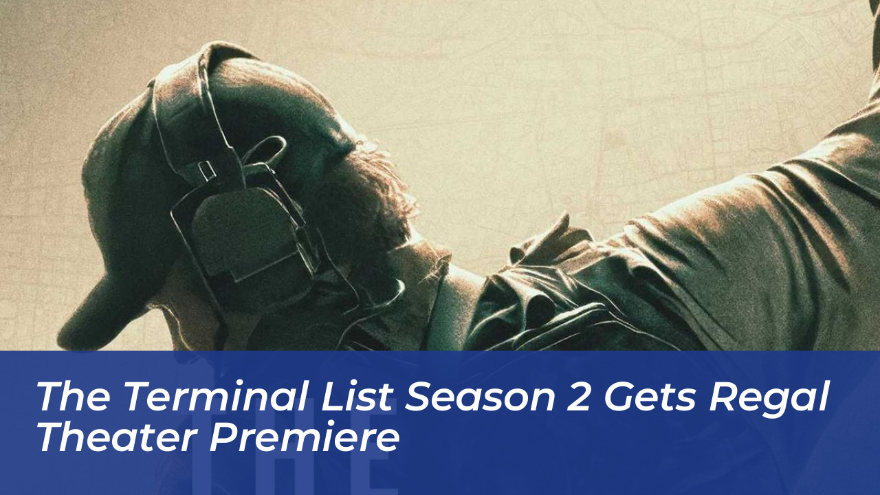 the terminal list season 2 gets regal theater premiere dwEU
