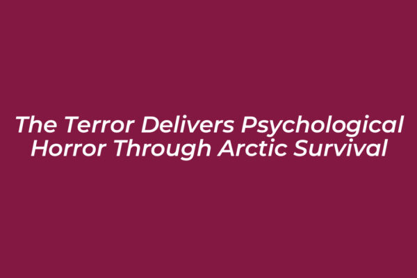 the terror delivers psychological horror through arctic survival pocv