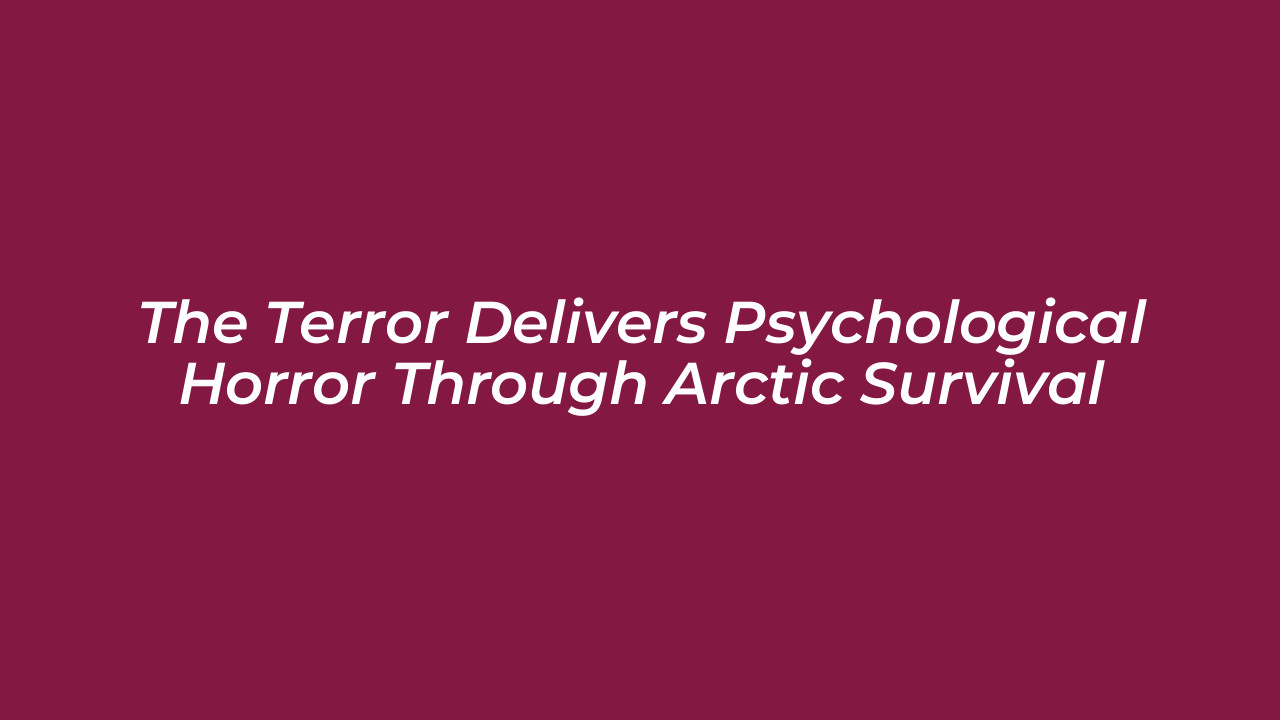 the terror delivers psychological horror through arctic survival pocv