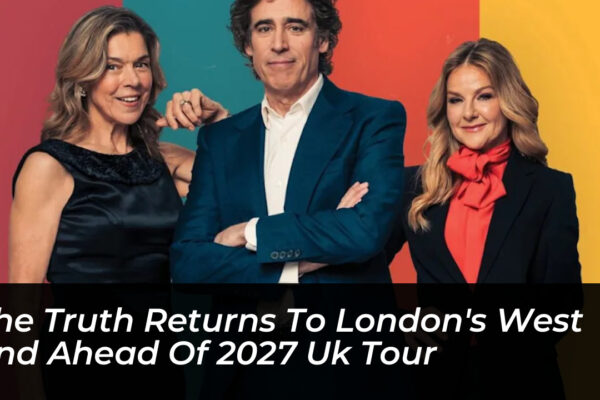 the truth returns to londons west end ahead of 2027 uk tour 4a7y