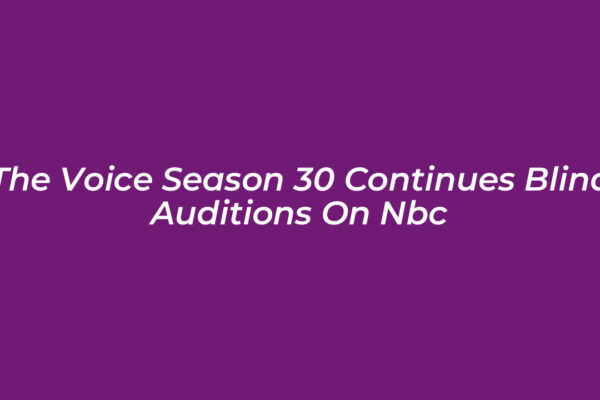 the voice season 30 continues blind auditions on nbc Z3yg