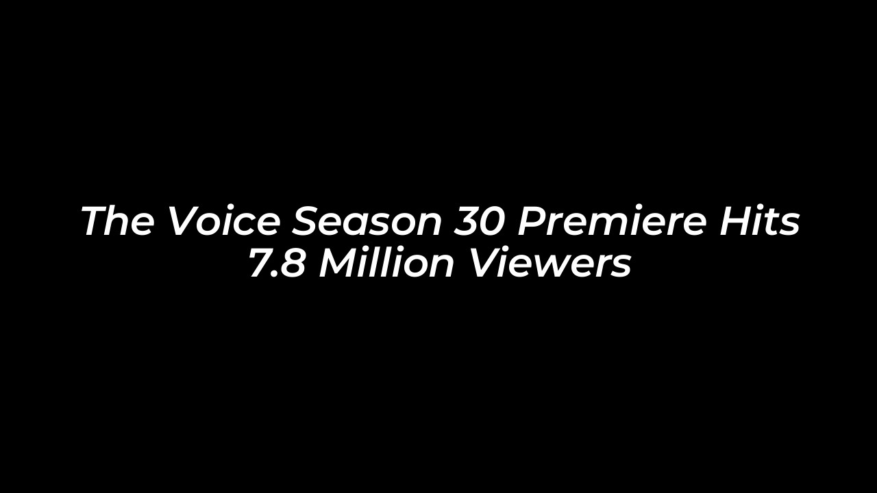 the voice season 30 premiere hits 7 8 million viewers oA5Q