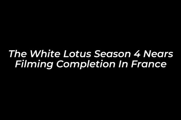 the white lotus season 4 nears filming completion in france EMoJ