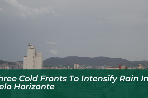 three cold fronts to intensify rain in belo horizonte DN5s