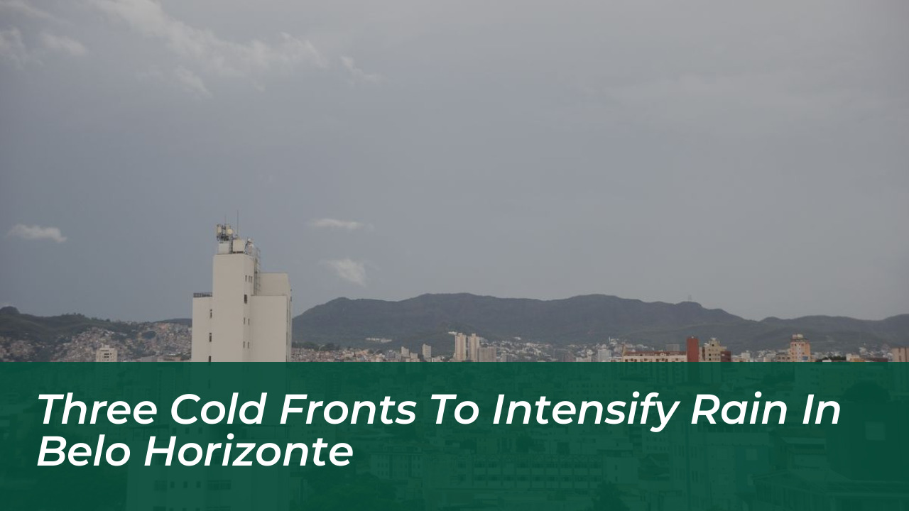 three cold fronts to intensify rain in belo horizonte DN5s
