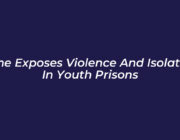 time exposes violence and isolation in youth prisons HLEx