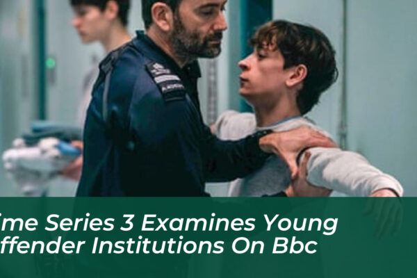 time series 3 examines young offender institutions on bbc xYZQ