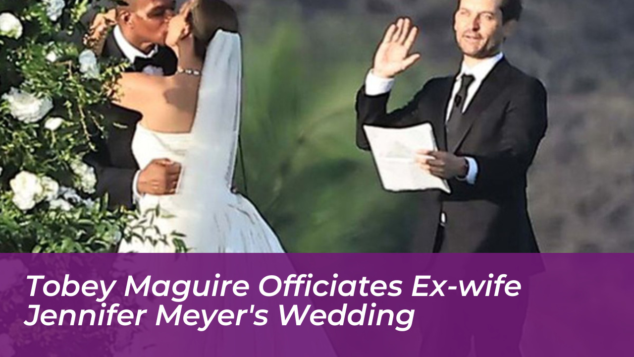 tobey maguire officiates ex wife jennifer meyers wedding