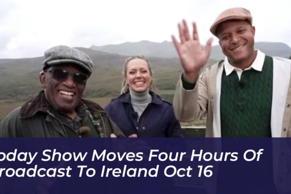 today show moves four hours of broadcast to ireland oct 16 t5P8