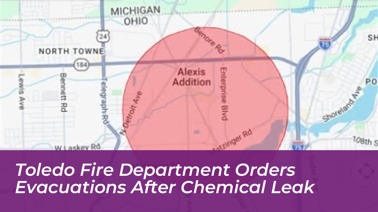 toledo fire department orders evacuations after chemical leak qCie