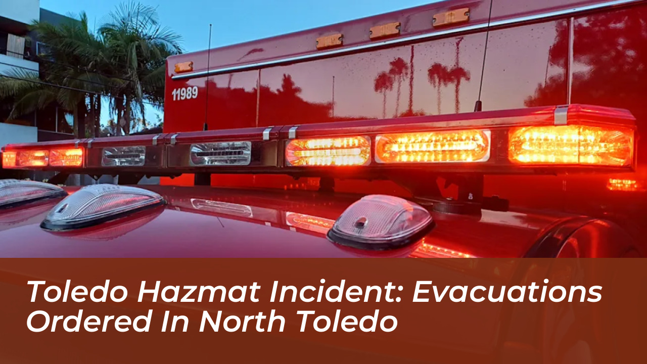 toledo hazmat incident evacuations ordered in north toledo WUBQ