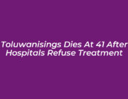 toluwanisings dies at 41 after hospitals refuse treatment oDLS