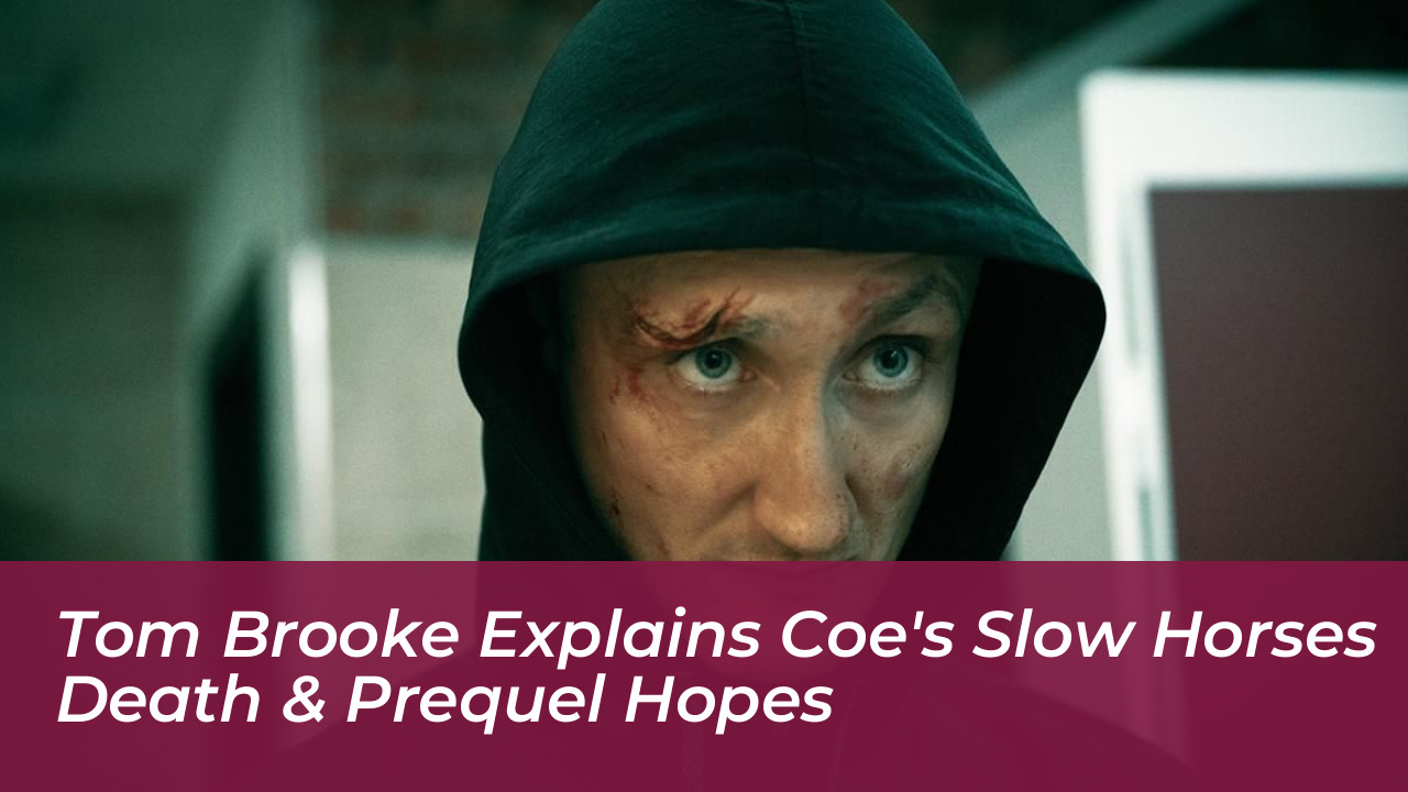 tom brooke explains coes slow horses death prequel hopes SraM
