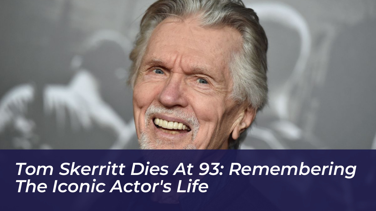 tom skerritt dies at 93 remembering the iconic actors life tMIj