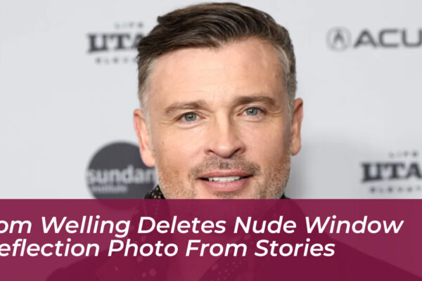 tom welling deletes nude window reflection photo from stories Klox