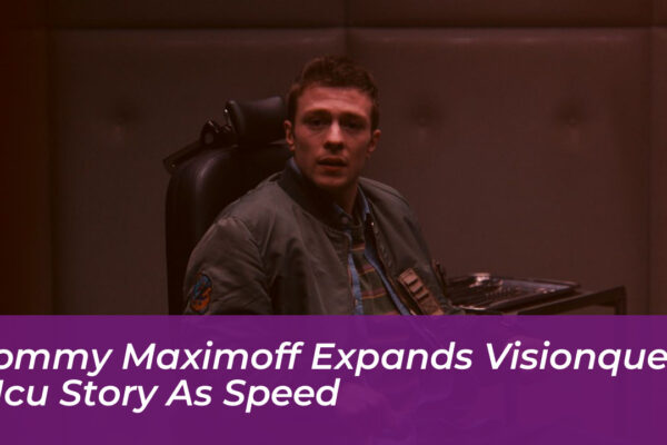 tommy maximoff expands visionquest mcu story as speed cgme