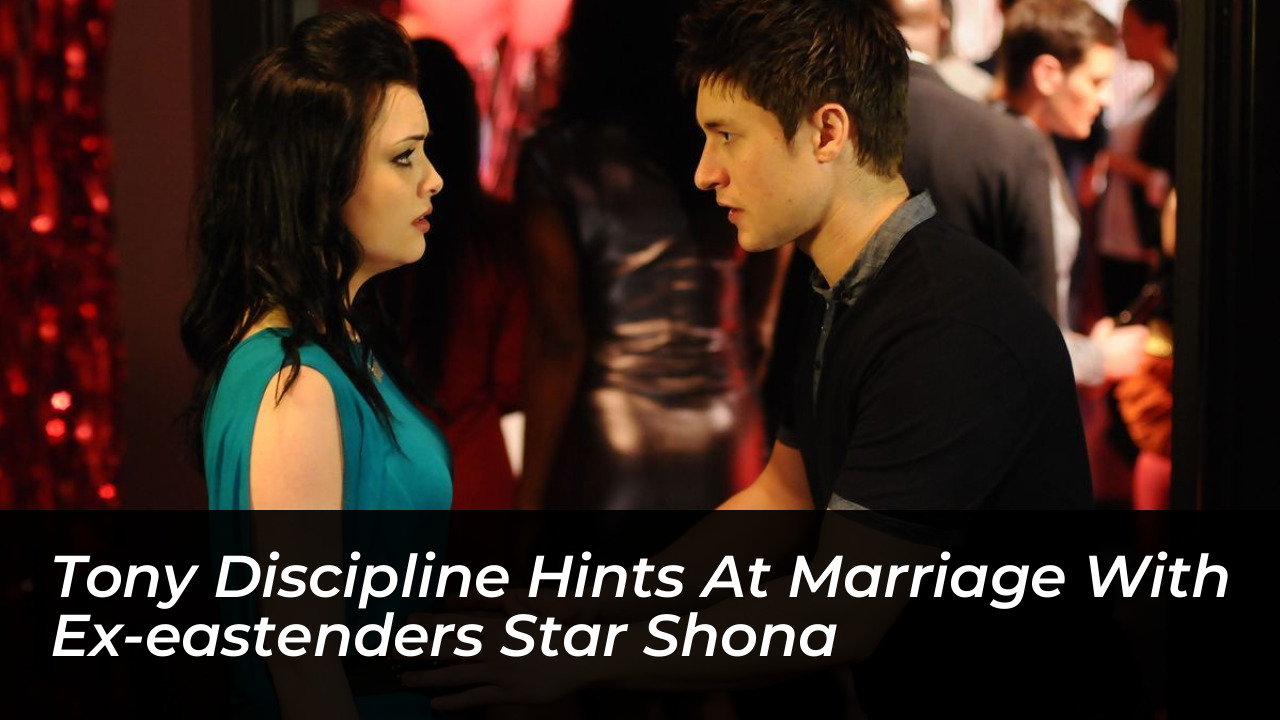 tony discipline hints at marriage with ex eastenders star shona ABOi