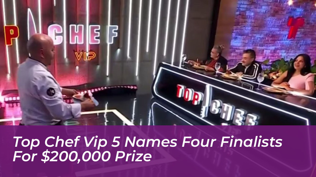 top chef vip 5 names four finalists for 200000 prize 8dO2