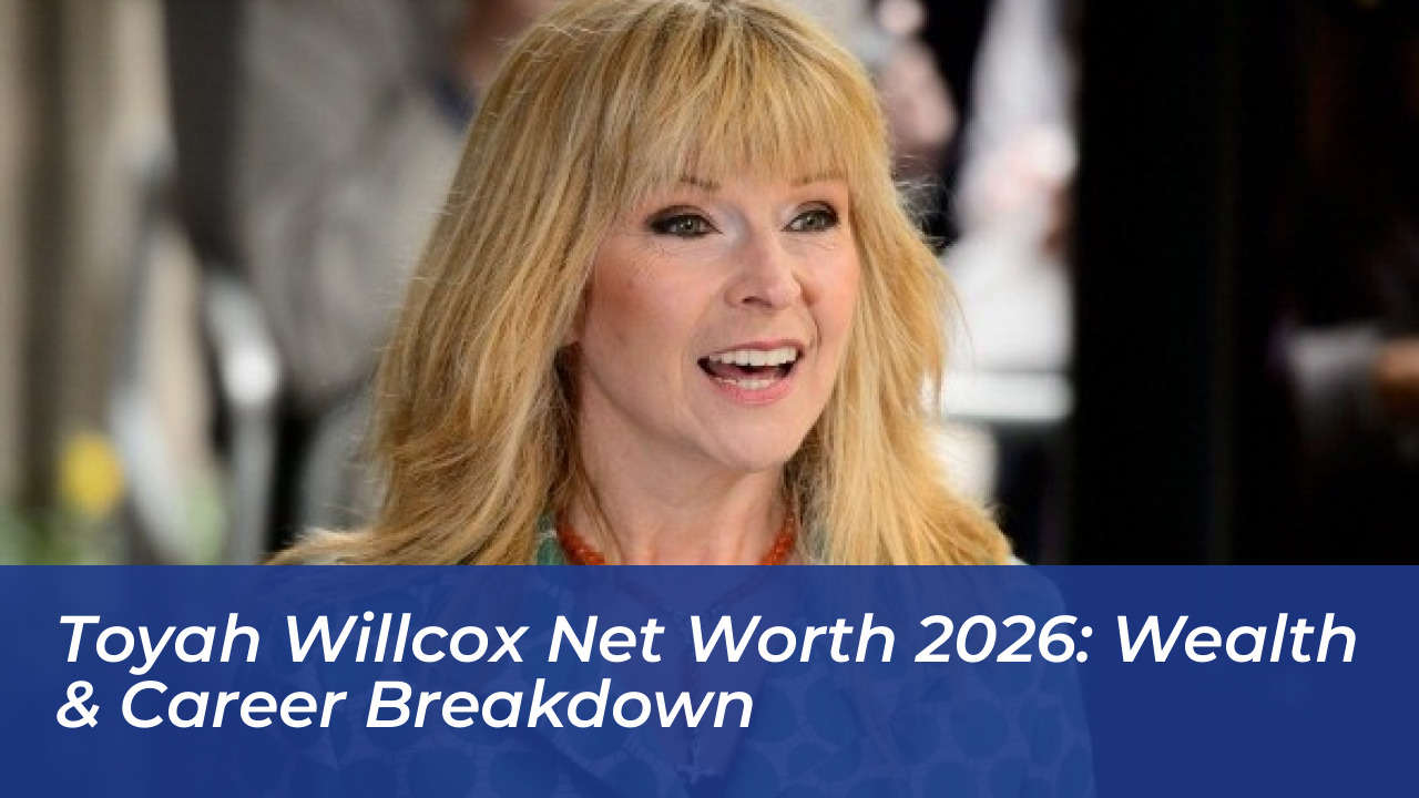 toyah willcox net worth 2026 wealth career breakdown k4ZL