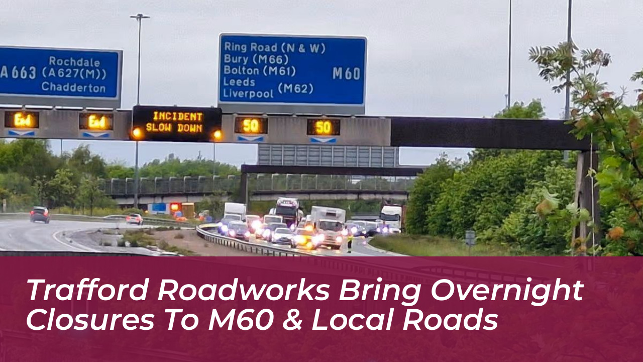 trafford roadworks bring overnight closures to m60 local roads LqnO