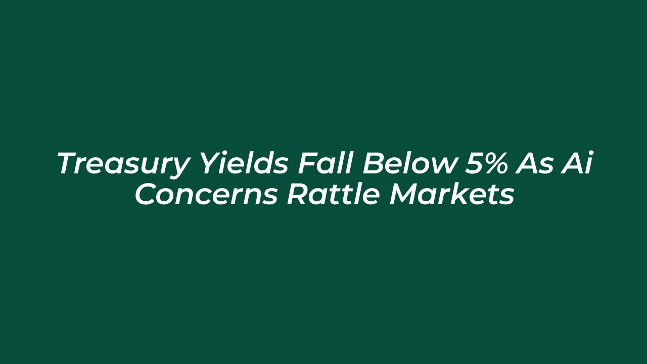 treasury yields fall below 5 as ai concerns rattle markets RqCu