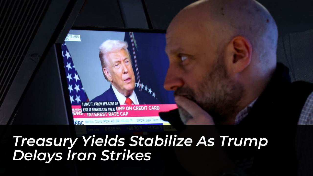 treasury yields stabilize as trump delays iran strikes Shyv