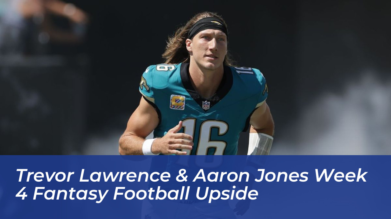 trevor lawrence aaron jones week 4 fantasy football upside QuAe