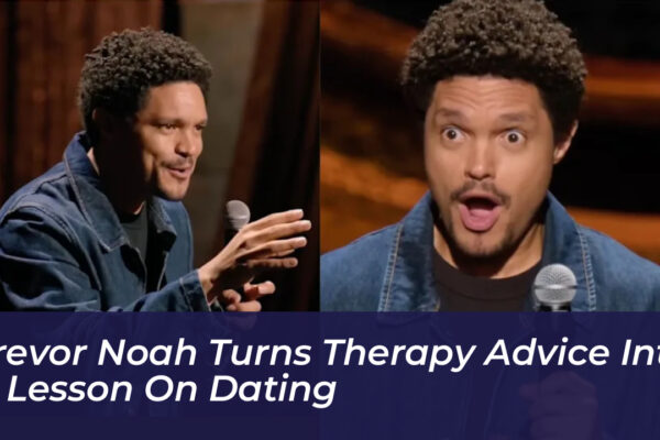 trevor noah turns therapy advice into a lesson on dating zVMq