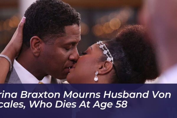 trina braxton mourns husband von scales who dies at age 58 KyP6