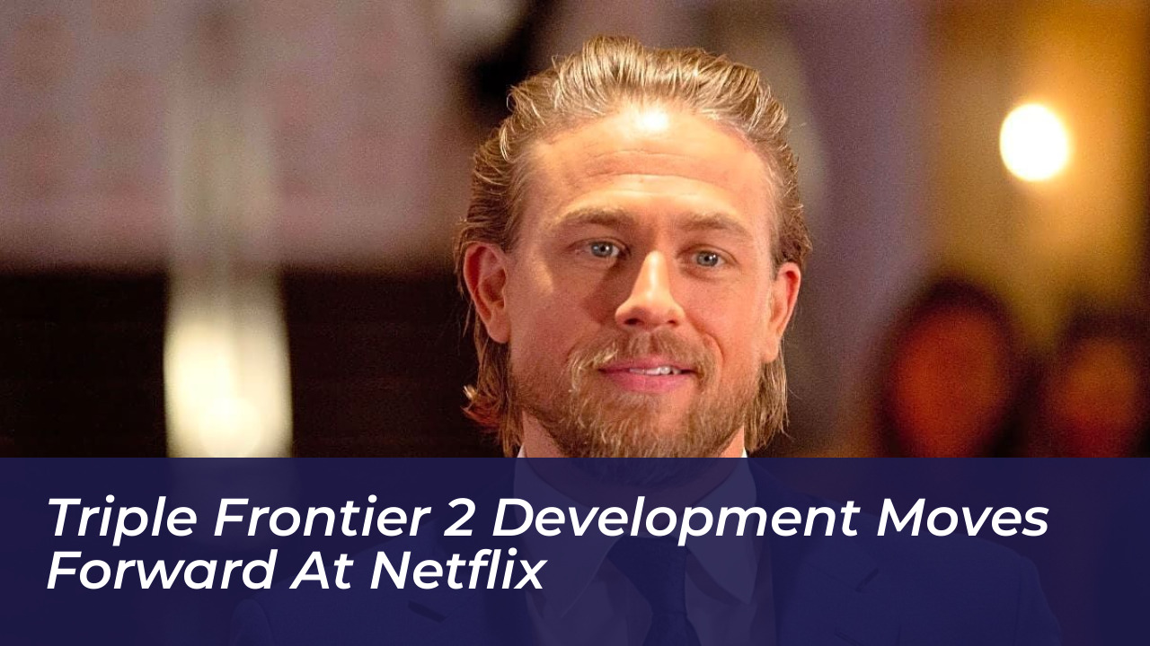 triple frontier 2 development moves forward at netflix I2QX