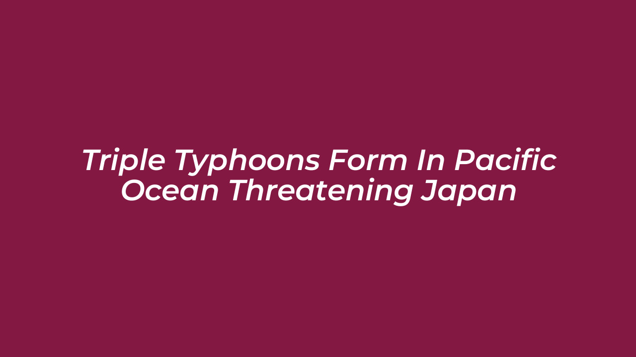 triple typhoons form in pacific ocean threatening japan gqg4