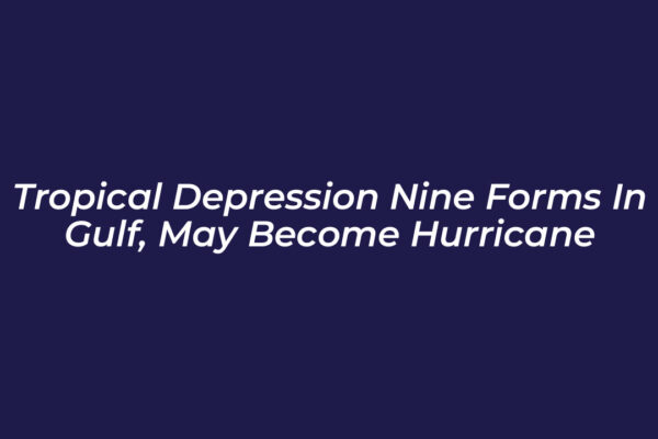 tropical depression nine forms in gulf may become hurricane j40p
