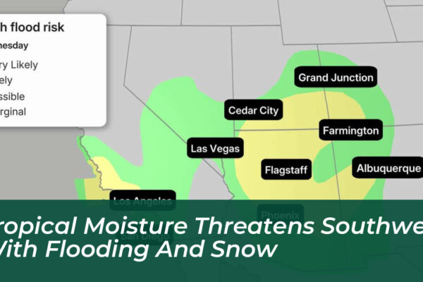 tropical moisture threatens southwest with flooding and snow YkmM