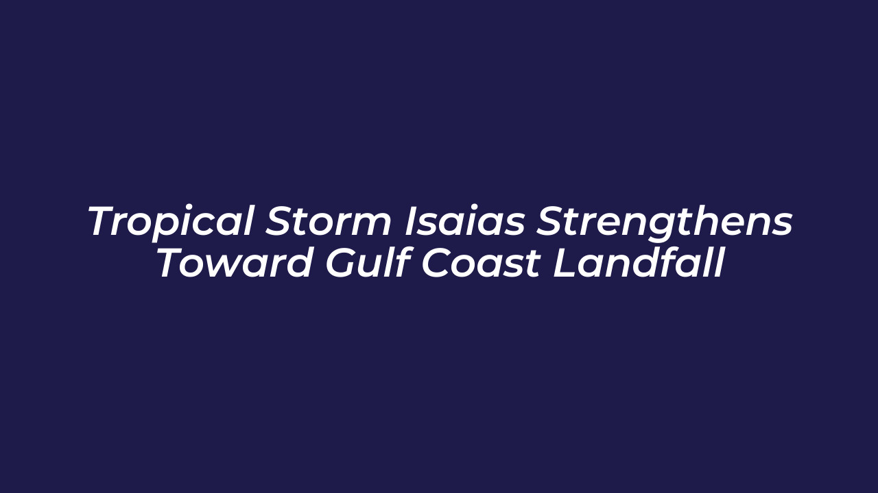 tropical storm isaias strengthens toward gulf coast landfall R3eT